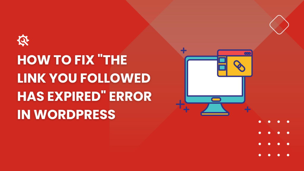 "The Link You Followed Has Expired" WordPress Error